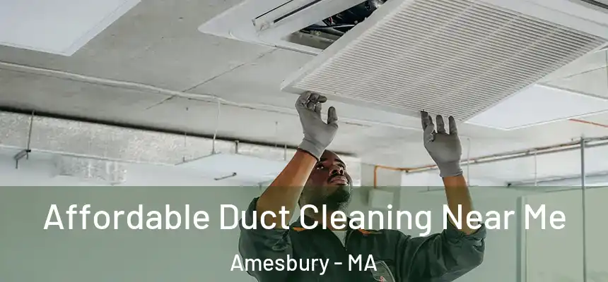  Affordable Duct Cleaning Near Me Amesbury - MA