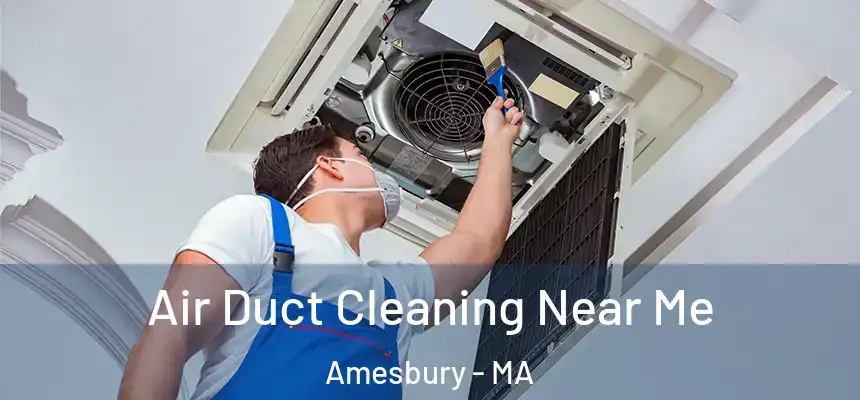  Air Duct Cleaning Near Me Amesbury - MA