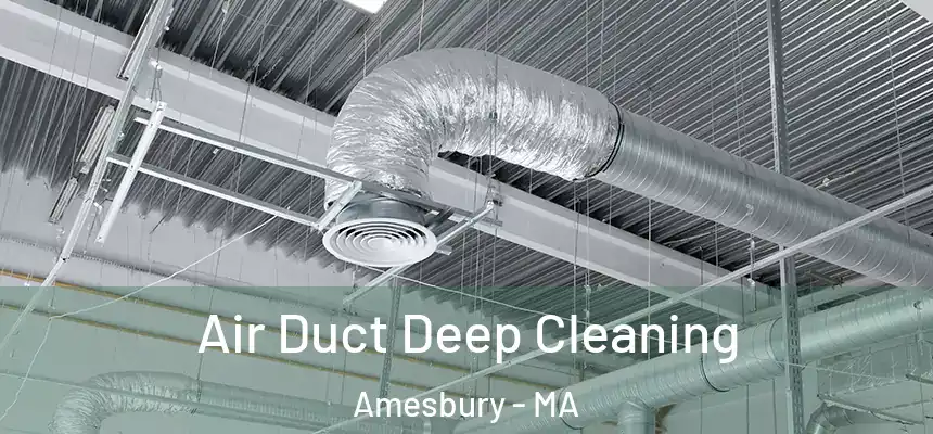  Air Duct Deep Cleaning Amesbury - MA