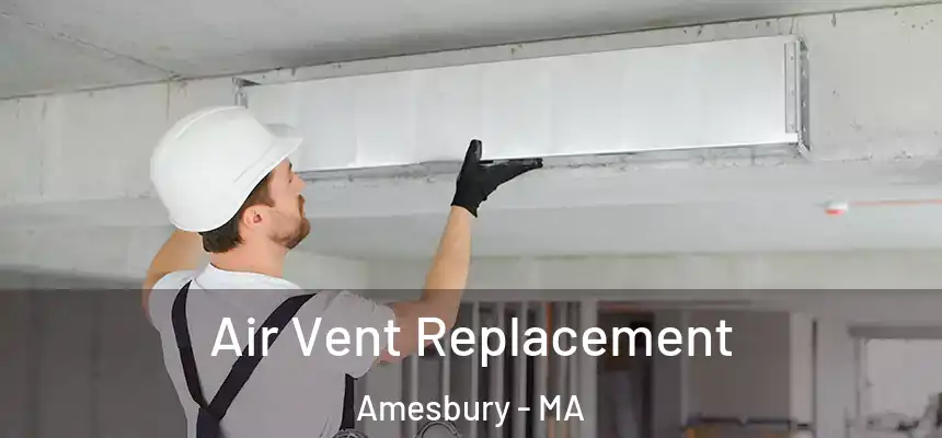  Air Vent Replacement Amesbury - MA