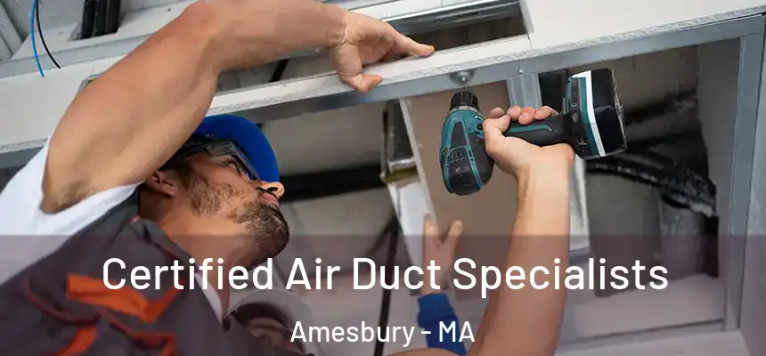  Certified Air Duct Specialists Amesbury - MA