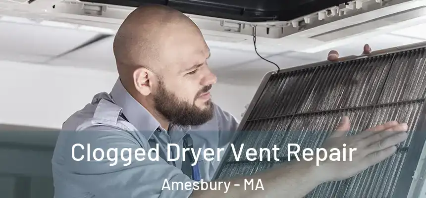  Clogged Dryer Vent Repair Amesbury - MA