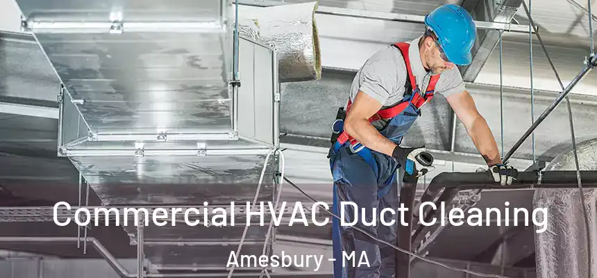  Commercial HVAC Duct Cleaning Amesbury - MA