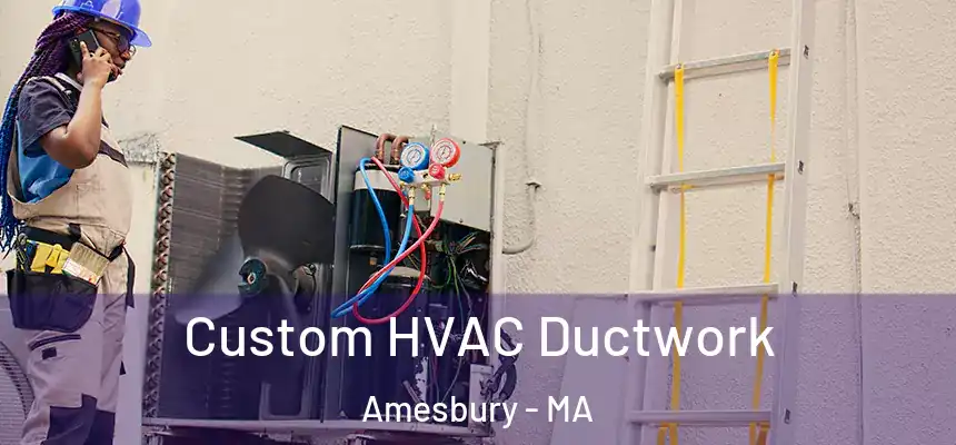  Custom HVAC Ductwork Amesbury - MA