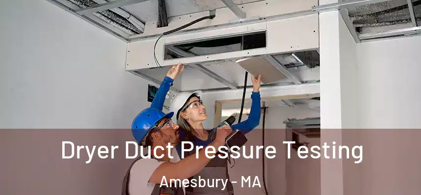  Dryer Duct Pressure Testing Amesbury - MA