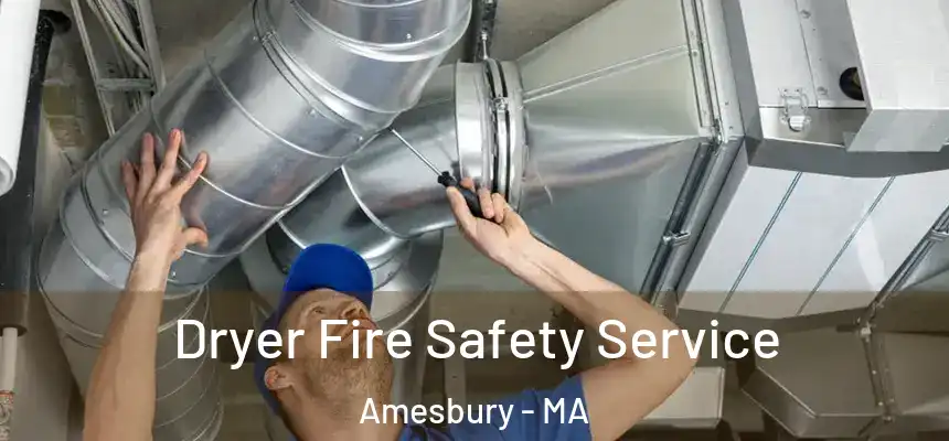  Dryer Fire Safety Service Amesbury - MA