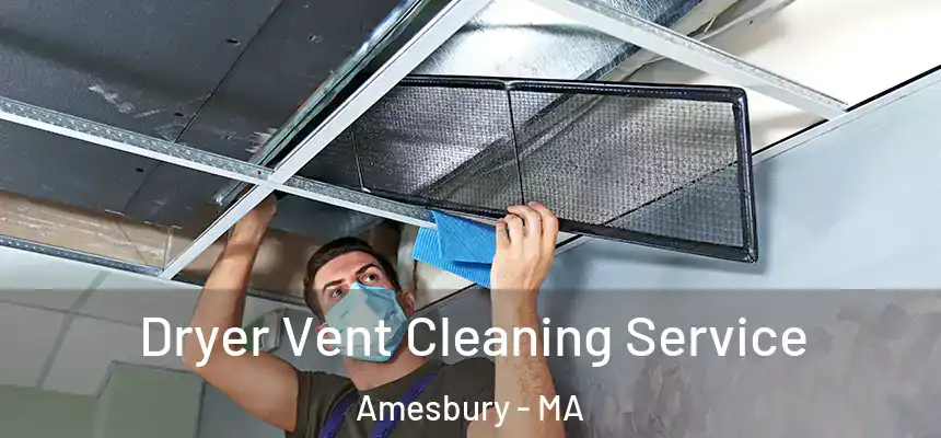  Dryer Vent Cleaning Service Amesbury - MA