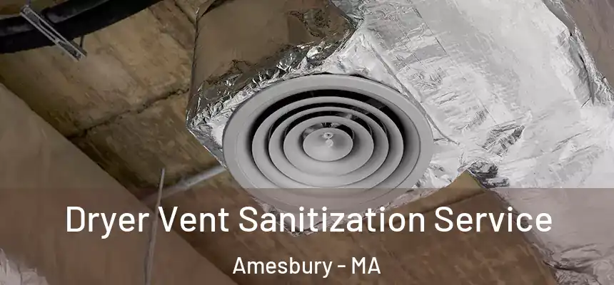  Dryer Vent Sanitization Service Amesbury - MA