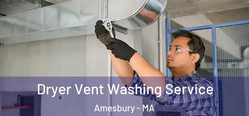  Dryer Vent Washing Service Amesbury - MA