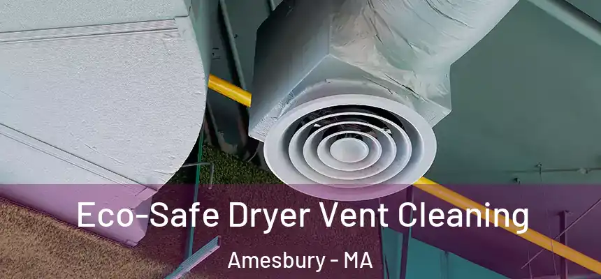  Eco-Safe Dryer Vent Cleaning Amesbury - MA