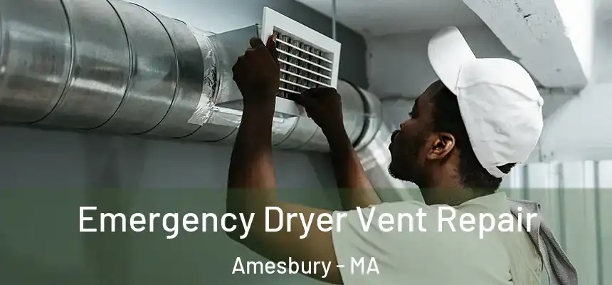 Emergency Dryer Vent Repair Amesbury - MA