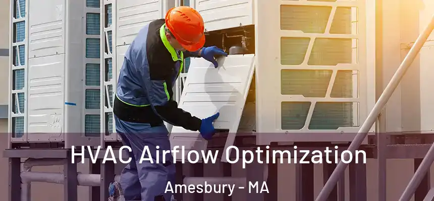  HVAC Airflow Optimization Amesbury - MA