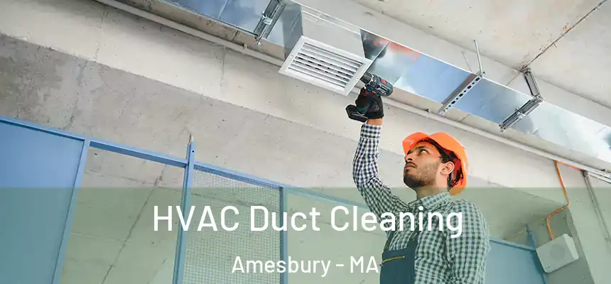  HVAC Duct Cleaning Amesbury - MA