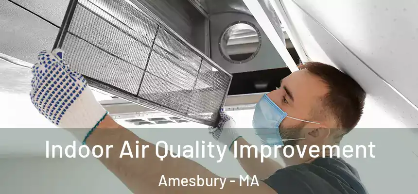  Indoor Air Quality Improvement Amesbury - MA