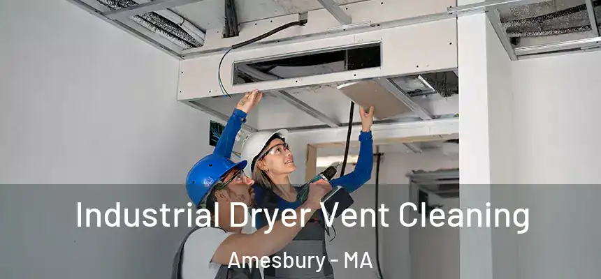 Industrial Dryer Vent Cleaning Amesbury - MA