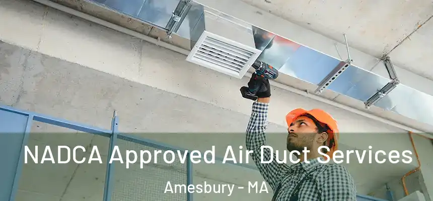  NADCA Approved Air Duct Services Amesbury - MA