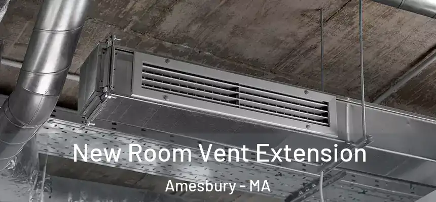  New Room Vent Extension Amesbury - MA