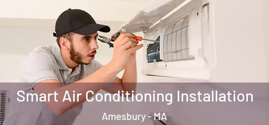  Smart Air Conditioning Installation Amesbury - MA