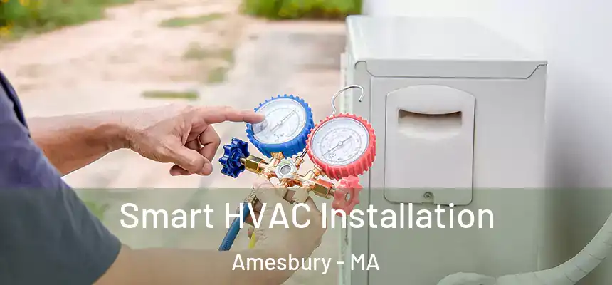  Smart HVAC Installation Amesbury - MA
