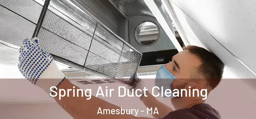  Spring Air Duct Cleaning Amesbury - MA