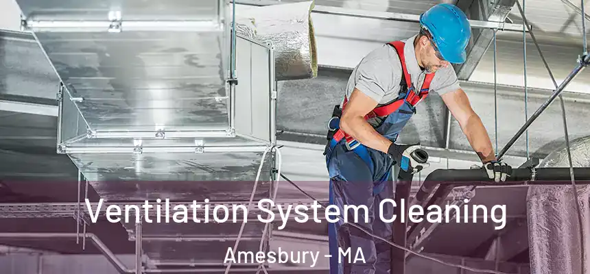  Ventilation System Cleaning Amesbury - MA